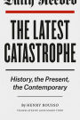 The Latest Catastrophe: History, the Present, the Contemporary