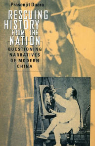 Rescuing History from the Nation: Questioning Narratives of Modern China