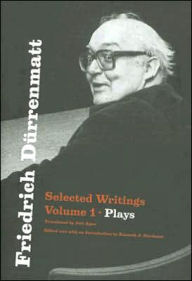 Title: Friedrich Dürrenmatt: Selected Writings, Volume 1, Plays, Author: Friedrich Dürrenmatt