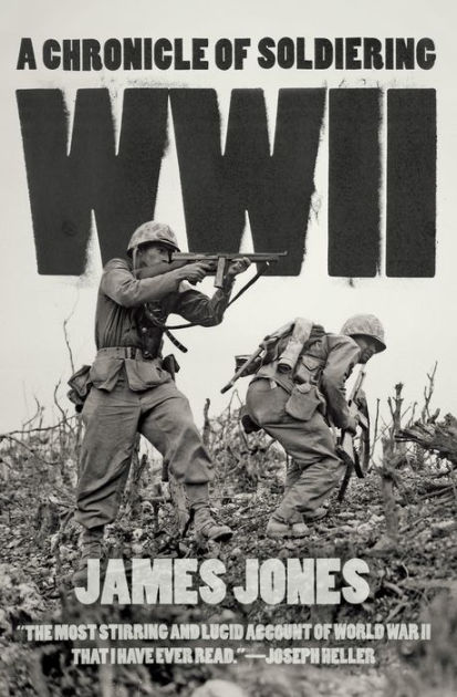 WWII A Chronicle of Soldiering by James Jones, Paperback Barnes and Noble®