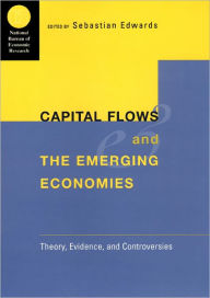 Title: Capital Flows and the Emerging Economies: Theory, Evidence, and Controversies, Author: Sebastian Edwards