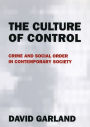 The Culture of Control: Crime and Social Order in Contemporary Society