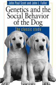 Title: Genetics and the Social Behavior of the Dog, Author: John Paul Scott