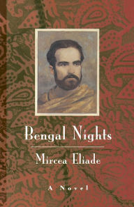 Title: Bengal Nights: A Novel, Author: Mircea Eliade