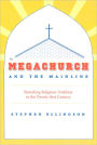 The Megachurch and the Mainline: Remaking Religious Tradition in the Twenty-first Century