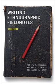 Title: Writing Ethnographic Fieldnotes, Second Edition / Edition 2, Author: Robert M. Emerson