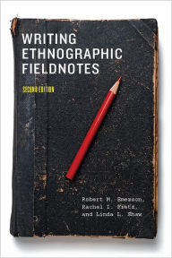 Title: Writing Ethnographic Fieldnotes, Second Edition, Author: Robert M. Emerson