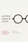 After Freud Left: A Century of Psychoanalysis in America