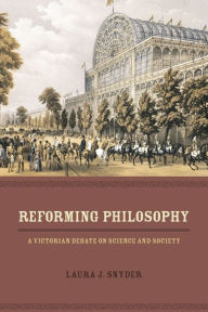 Title: Reforming Philosophy: A Victorian Debate on Science and Society, Author: Laura J. Snyder
