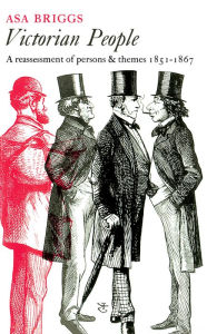 Title: Victorian People: A Reassessment of Persons and Themes, 1851-1867, Author: Asa Briggs