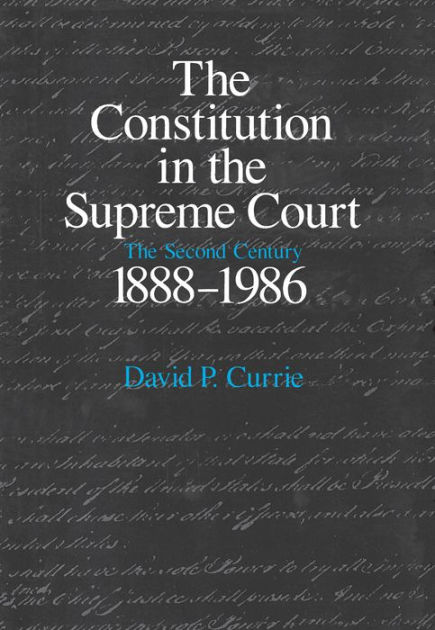 The Constitution in the Supreme Court: The Second Century, 1888