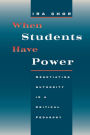 When Students Have Power: Negotiating Authority in a Critical Pedagogy