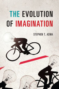 Title: The Evolution of Imagination, Author: Stephen T. Asma