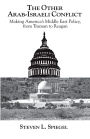 The Other Arab-Israeli Conflict: Making America's Middle East Policy, from Truman to Reagan