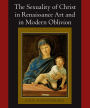 The Sexuality of Christ in Renaissance Art and in Modern Oblivion