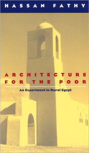 Title: Architecture for the Poor: An Experiment in Rural Egypt, Author: Hassan Fathy