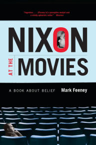 Title: Nixon at the Movies: A Book about Belief, Author: Mark Feeney