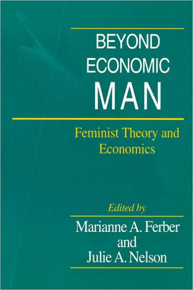 Beyond Economic Man: Feminist Theory and Economics