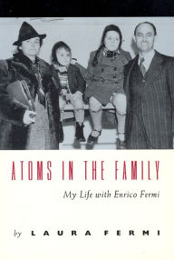 Title: Atoms in the Family: My Life with Enrico Fermi / Edition 2, Author: Laura Fermi