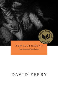 Title: Bewilderment: New Poems and Translations, Author: David Ferry