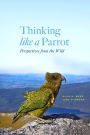 Thinking like a Parrot: Perspectives from the Wild