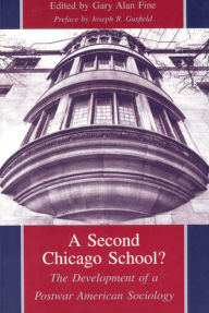 Title: A Second Chicago School?: The Development of a Postwar American Sociology, Author: Gary Alan Fine