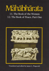 Title: The Mahabharata, Volume 7: Book 11: The Book of the Women Book 12: The Book of Peace, Part 1, Author: James L. Fitzgerald