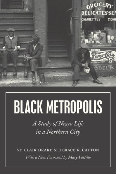 Black Metropolis: A Study of Negro Life in a Northern City