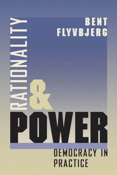 Rationality and Power: Democracy in Practice / Edition 2