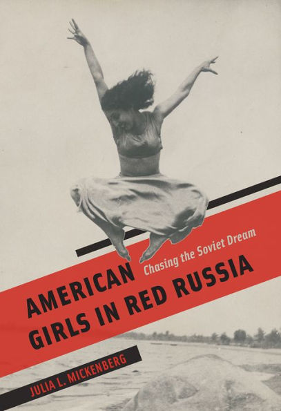 American Girls in Red Russia: Chasing the Soviet Dream