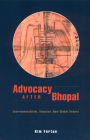 Advocacy after Bhopal: Environmentalism, Disaster, New Global Orders / Edition 2