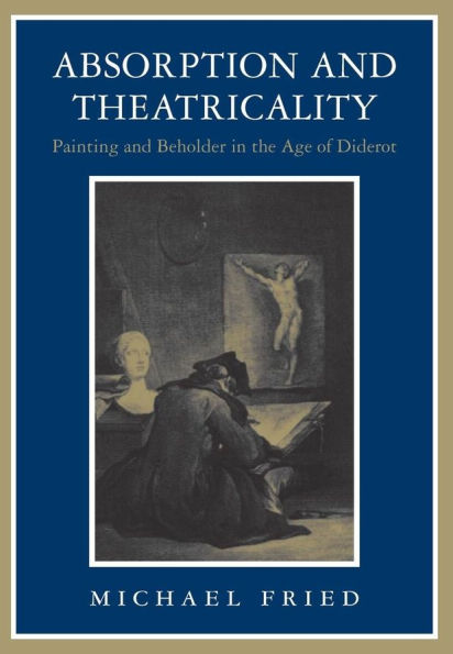 Absorption and Theatricality: Painting and Beholder in the Age of Diderot
