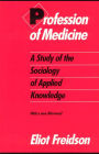 Profession of Medicine: A Study of the Sociology of Applied Knowledge / Edition 1