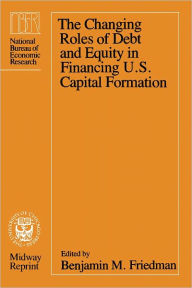 Title: The Changing Roles of Debt and Equity in Financing U.S. Capital Formation, Author: Benjamin M. Friedman