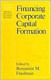 Title: Financing Corporate Capital Formation, Author: Benjamin M. Friedman