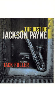 Title: The Best of Jackson Payne: A Novel, Author: Jack Fuller