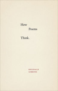 Title: How Poems Think, Author: Reginald Gibbons