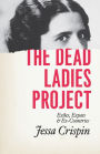 The Dead Ladies Project: Exiles, Expats, & Ex-Countries