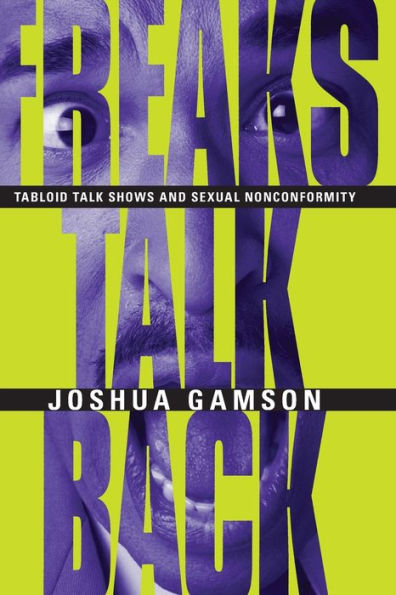 Freaks Talk Back: Tabloid Talk Shows and Sexual Nonconformity / Edition 2
