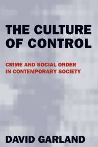 Culture of Control: Crime and Social Order in Contemporary Society / Edition 1