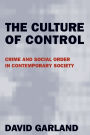 The Culture of Control: Crime and Social Order in Contemporary Society / Edition 1