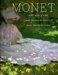 Title: Monet and His Muse: Camille Monet in the Artist's Life, Author: Mary Mathews Gedo