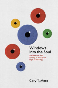 Title: Windows into the Soul: Surveillance and Society in an Age of High Technology, Author: Gary T. Marx