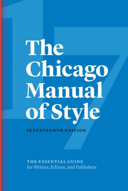 The Chicago Manual of Style, 17th Edition by The University of Chicago  Press Editorial Staff, Hardcover | Barnes &amp; Noble®