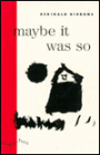 Maybe It Was So