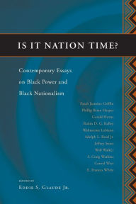 Title: Is It Nation Time?: Contemporary Essays on Black Power and Black Nationalism / Edition 1, Author: Eddie S. Glaude Jr.
