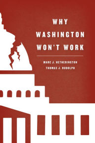 Title: Why Washington Won't Work: Polarization, Political Trust, and the Governing Crisis, Author: Marc J. Hetherington