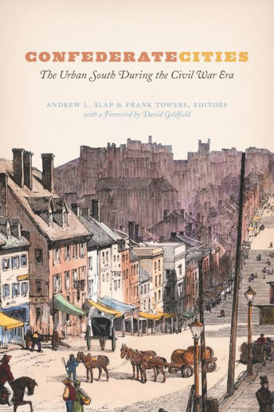 Confederate Cities: The Urban South During the Civil War Era