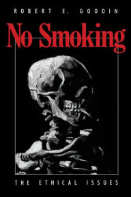Title: No Smoking: The Ethical Issues, Author: Robert E. Goodin