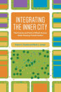 Integrating the Inner City: The Promise and Perils of Mixed-Income Public Housing Transformation